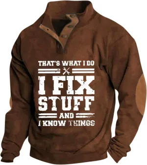 I Fix Stuff and Know Things Sweatshirt for Men Lapel Collar Button Up Pullover Long Sleeve Funny Saying Polo Sweatshirts